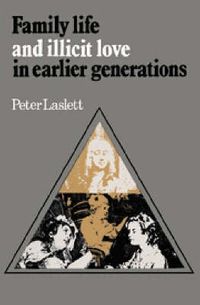 Cover image for Family Life and Illicit Love in Earlier Generations: Essays in Historical Sociology