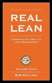 Cover image for Real Lean: Learning the Craft of Lean Management (Volume Four)