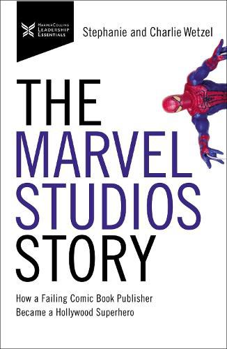 The Marvel Studios Story: How a Failing Comic Book Publisher Became a Hollywood Superhero