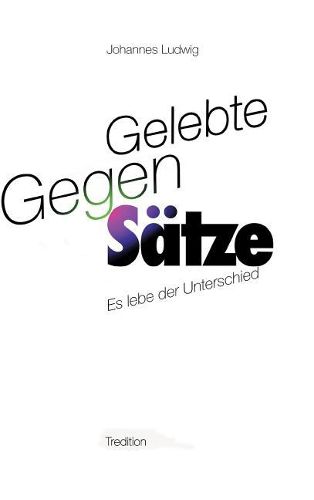 Gelebte Gegen-Satze