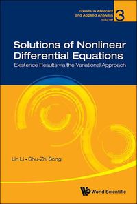 Cover image for Solutions Of Nonlinear Differential Equations: Existence Results Via The Variational Approach