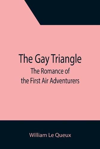 Cover image for The Gay Triangle: The Romance of the First Air Adventurers