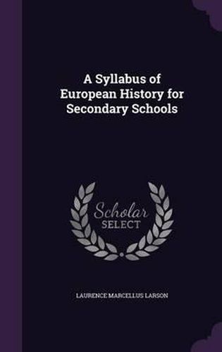 Cover image for A Syllabus of European History for Secondary Schools