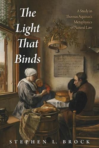 The Light That Binds: A Study in Thomas Aquinas's Metaphysics of Natural Law