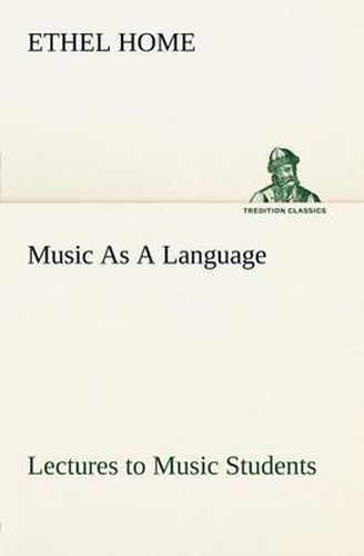 Cover image for Music As A Language Lectures to Music Students