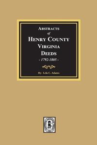 Cover image for Abstracts of Deeds Henry County, Virginia 1792-1805. (Volume #3)