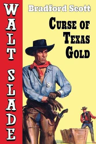 Curse of Texas Gold: A Walt Slade Western