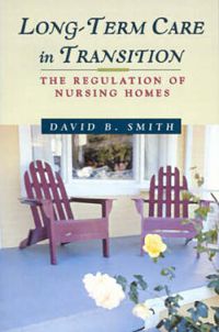 Cover image for Long-Term Care in Transition: the Regulation of Nursing Homes