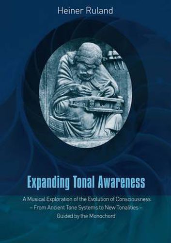 Cover image for Expanding Tonal Awareness: A Musical Exploration of the Evolution of Consciousness  -  from Ancient Tone Systems to New Tonalities  -  Guided by the Monochord