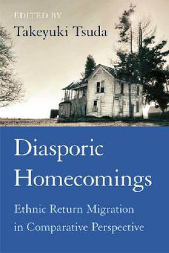 Cover image for Diasporic Homecomings: Ethnic Return Migration in Comparative Perspective