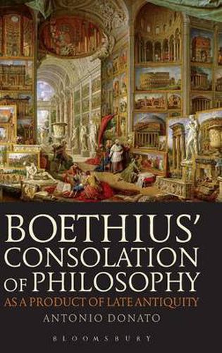 Cover image for Boethius' Consolation of Philosophy as a Product of Late Antiquity