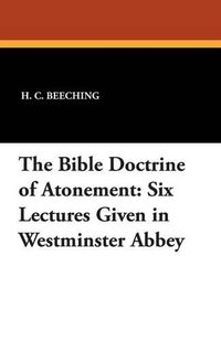 Cover image for The Bible Doctrine of Atonement: Six Lectures Given in Westminster Abbey