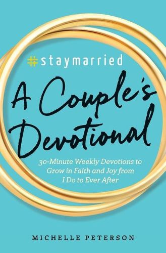 Cover image for #Staymarried: A Couples Devotional: 30-Minute Weekly Devotions to Grow in Faith and Joy from I Do to Ever After