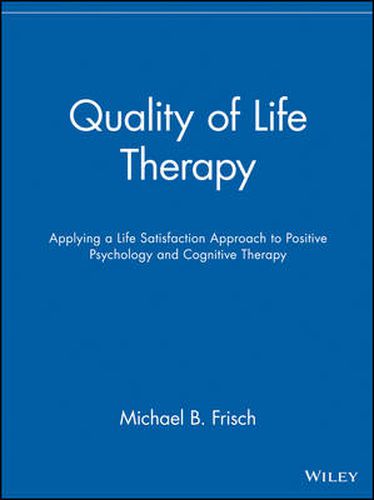 Quality of Life Therapy: Applying a Life Satisfaction Approach to Positive Psychology and Cognitive Therapy