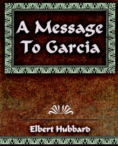 Cover image for A Message To Garcia and Other Essays