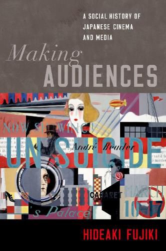 Cover image for Making Audiences: A Social History of Japanese Cinema and Media