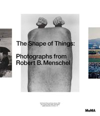 Cover image for The Shape of Things: Photographs from Robert B. Menschel