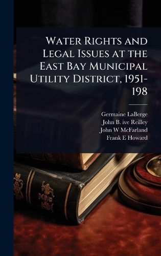 Cover image for Water Rights and Legal Issues at the East Bay Municipal Utility District, 1951-198