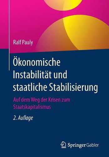 Cover image for OEkonomische Instabilitat Und Staatliche Stabilisierung: Auf Dem Weg Der Krisen Zum Staatskapitalismus