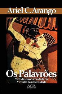 Cover image for Os Palavr?es. Virtudes terap?uticas da obscenidade