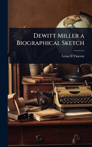 Cover image for Dewitt Miller a Biographical Sketch