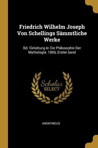 Cover image for Friedrich Wilhelm Joseph Von Schellings Saemmtliche Werke