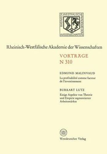 La Profitabilite Comme Facteur de l'Investissement. Einige Aspekte Von Theorie Und Empirie Segmentierter Arbeitsmarkte: 285. Sitzung Am 4. Februar 1981 in Dusseldorf