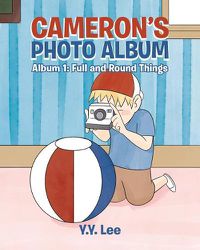 Cover image for Cameron's Photo Album: Album 1: Full and Round Things