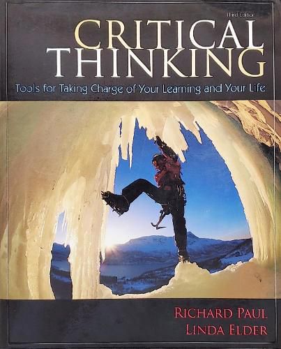 Critical Thinking: Tools for Taking Charge of Your Learning and Your Life