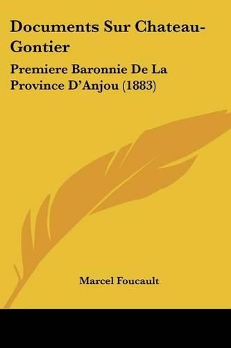 Documents Sur Chateau-Gontier: Premiere Baronnie de La Province D'Anjou (1883)