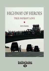 Cover image for Highway of Heroes: True Patriot Love