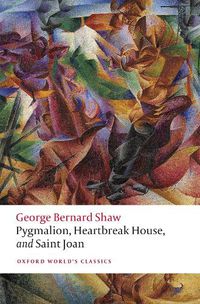 Cover image for Pygmalion, Heartbreak House, and Saint Joan