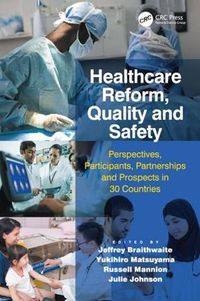 Cover image for Healthcare Reform, Quality and Safety: Perspectives, Participants, Partnerships and Prospects in 30 Countries