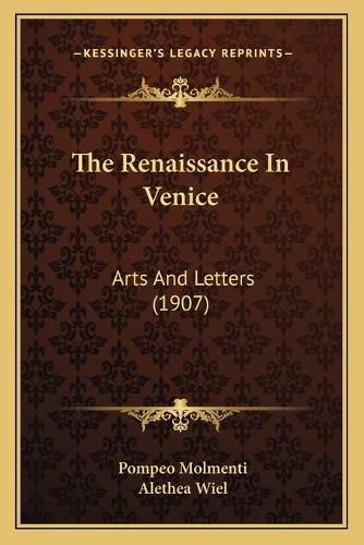 The Renaissance in Venice: Arts and Letters (1907)