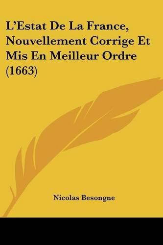 Cover image for L'Estat de La France, Nouvellement Corrige Et MIS En Meilleur Ordre (1663)