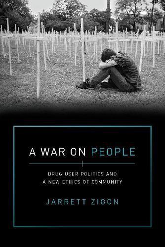 Cover image for A War on People: Drug User Politics and a New Ethics of Community