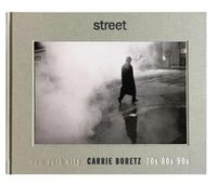 Cover image for Street: New York City 70s, 80s, 90s