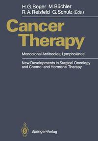 Cover image for Cancer Therapy: Monoclonal Antibodies, Lymphokines New Developments in Surgical Oncology and Chemo- and Hormonal Therapy