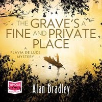Cover image for The Grave's a Fine and Private Place: Flavia de Luce, Book 9