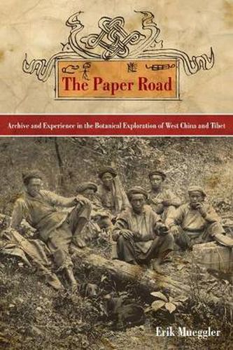 Cover image for The Paper Road: Archive and Experience in the Botanical Exploration of West China and Tibet