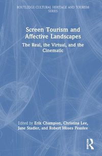 Cover image for Screen Tourism and Affective Landscapes: The Real, the Virtual, and the Cinematic