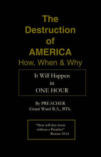 Cover image for The Destruction of America: How, When and Why