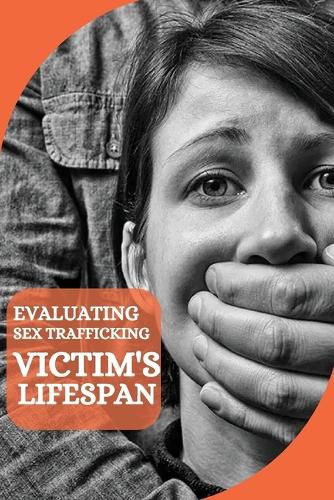 Cover image for Evaluating Sex Trafficking Victim's Lifespan