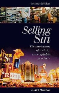 Cover image for Selling Sin: The Marketing of Socially Unacceptable Products, 2nd Edition