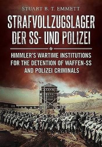 Cover image for Strafvollzugslager der SS und Polizei: Himmler'S Wartime Institutions for the Detention of Waffen-Ss and Polize