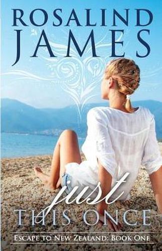 Cover image for Just This Once: Escape to New Zealand Book One