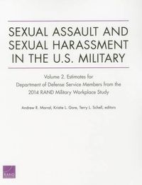 Cover image for Sexual Assault and Sexual Harassment in the U.S. Military: Estimates for Department of Defense Service Members from the 2014 Rand Military Workplace Study