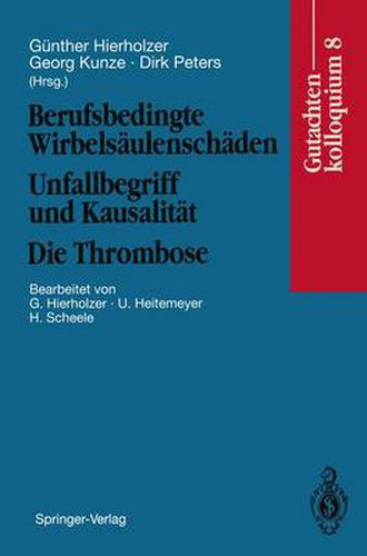 Berufsbedingte Wirbelsaulenschaden Unfallbegriff und Kausalitat. Die Thrombose: Gutachtenkolloquium 8