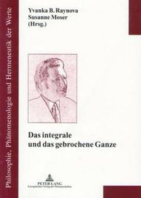 Cover image for Das Integrale Und Das Gebrochene Ganze: Zum 100. Geburtstag Von Leo Gabriel