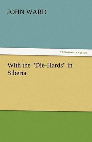 Cover image for With the Die-Hards in Siberia